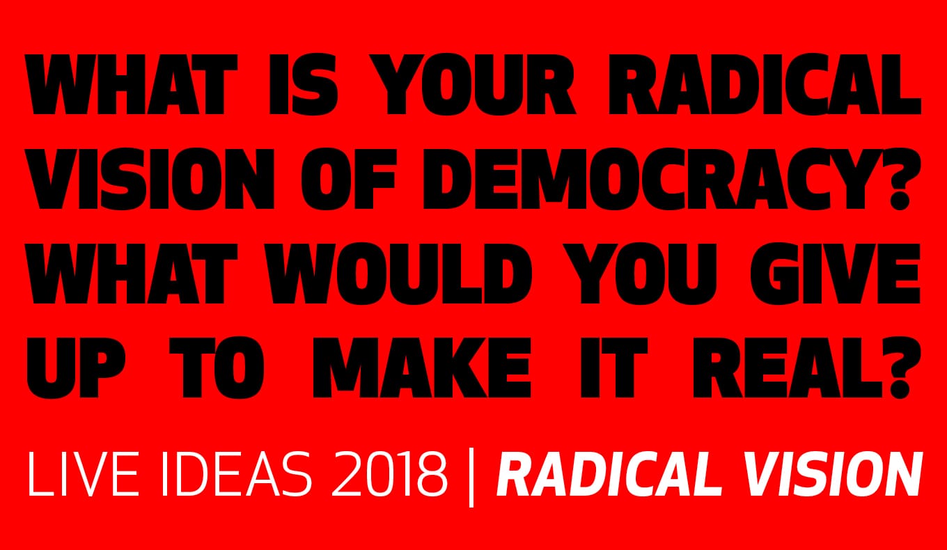 Live ideas 2018 Radical Vision